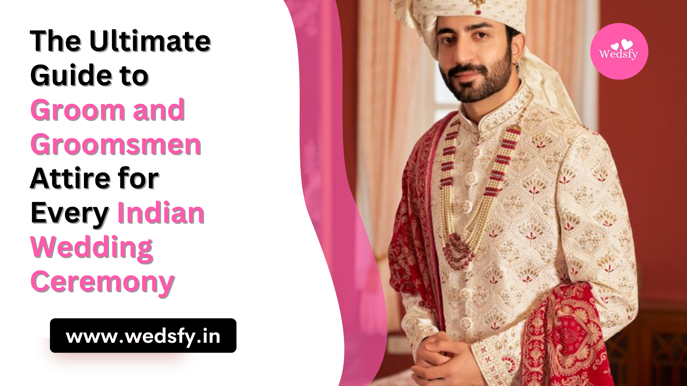 The Ultimate Guide to Groom and Groomsmen Attire for Every Indian Wedding Ceremony